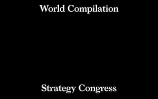 Strategy Congress
World Compilation
 