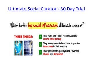 Ultimate Social Curator - 30 Day Trial
 