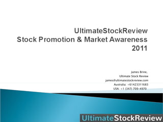 James Brine,  Ultimate Stock Review  james@ultimatestockreview.com Australia: +61423311683 USA: +1 (347) 709-4970  