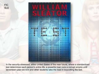 FIC
SLE




 In the security-obsessed, elitist United States of the near future, where a standardized
 test determines each person's entire life, a powerful man runs a corrupt empire until
 seventeen-year-old Ann and other students take the lead in boycotting the test.
 