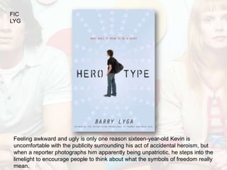 FIC
LYG




 Feeling awkward and ugly is only one reason sixteen-year-old Kevin is
 uncomfortable with the publicity surrounding his act of accidental heroism, but
 when a reporter photographs him apparently being unpatriotic, he steps into the
 limelight to encourage people to think about what the symbols of freedom really
 mean.
 
