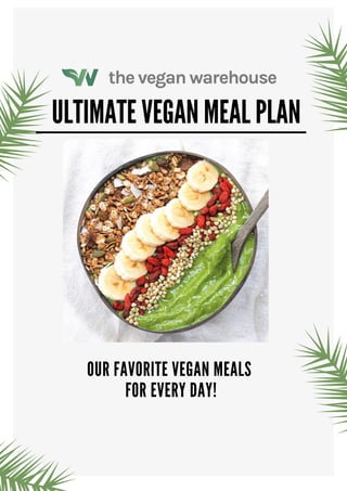ULTIMATE VEGAN MEAL PLAN
OUR FAVORITE VEGAN MEALS
FOR EVERY DAY!
 