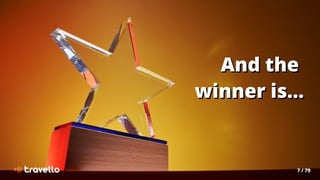 7 / 79
And the
And the
winner is…
winner is…
 