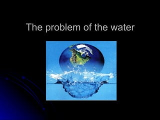 The problem of the water 
