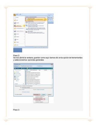 Paso 2:
Se nos abrirá la ventana guardar como aquí damos clic en la opción de herramientas
y seleccionamos opciones generales
Paso 3:
 