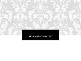 ALMENDRA TAPIA DÍAZ 
