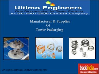   Manufacturer & Supplier
                  Of
        Tower Packaging
www.ultimopallrings.com/tower-packings.html
 