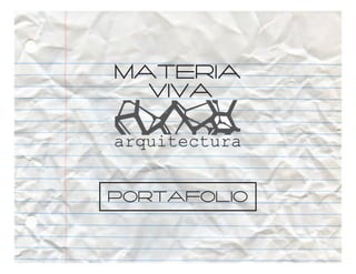 PORTAFOLIO MATERIA VIVA ARQUITECTURA