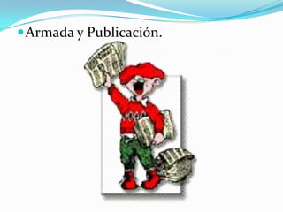  Armada y Publicación.
 
