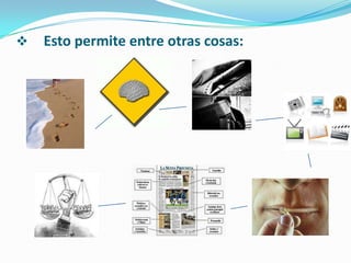    Esto permite entre otras cosas:
 