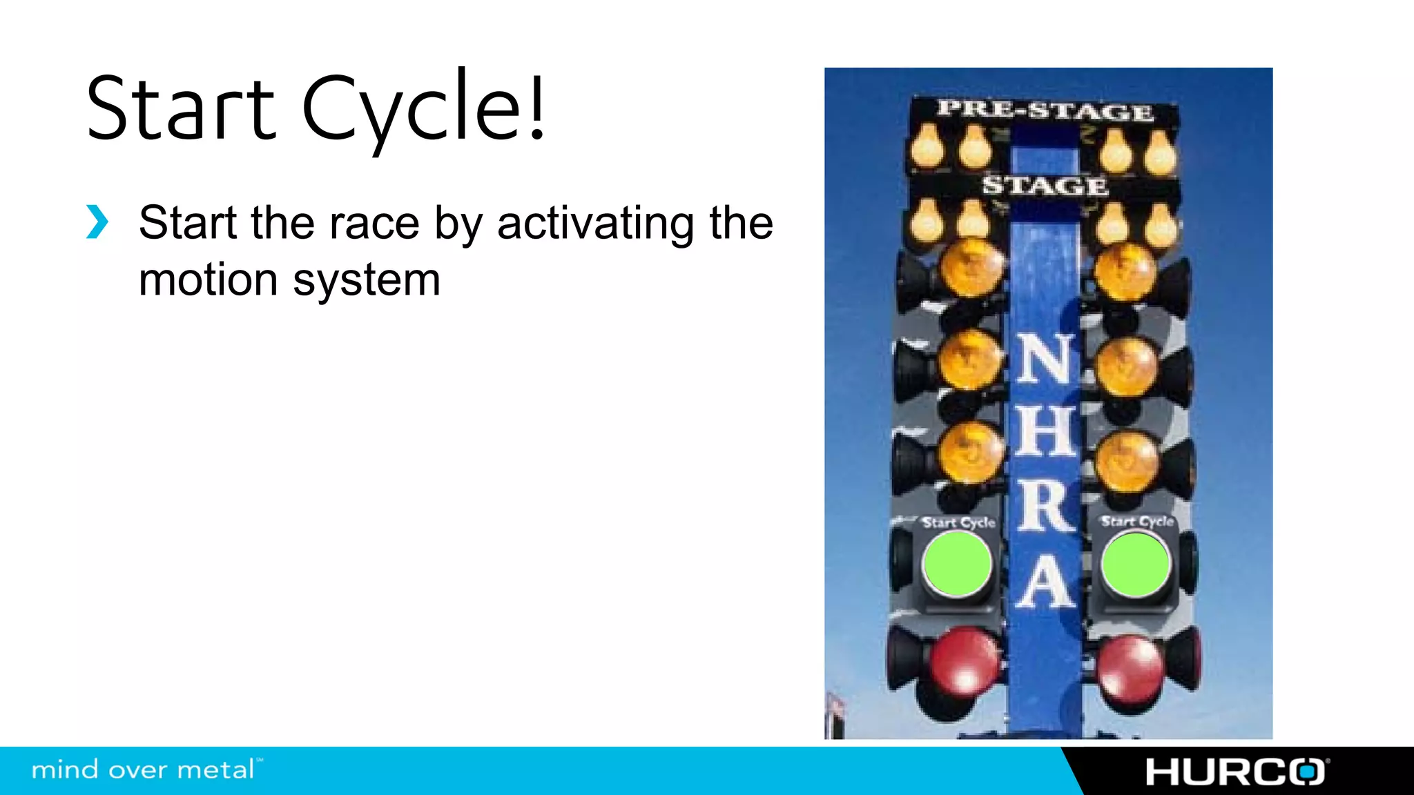 Start Cycle!
 Start the race by activating the
 motion system
 