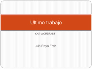 CAT-WORDFAST Luis Royo Fritz Ultimo trabajo 