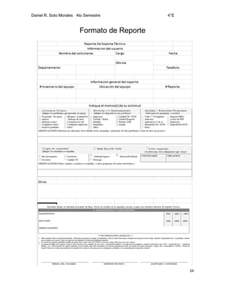 Daniel R. Soto Morales 4to Semestre 4°E
34
Formato de Reporte
 