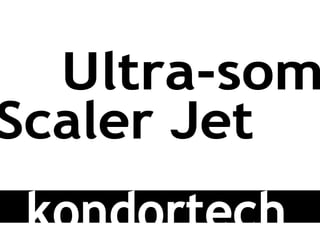 Ultra-som Scaler Jet kondortech 