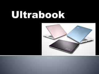 Ultrabook 
 