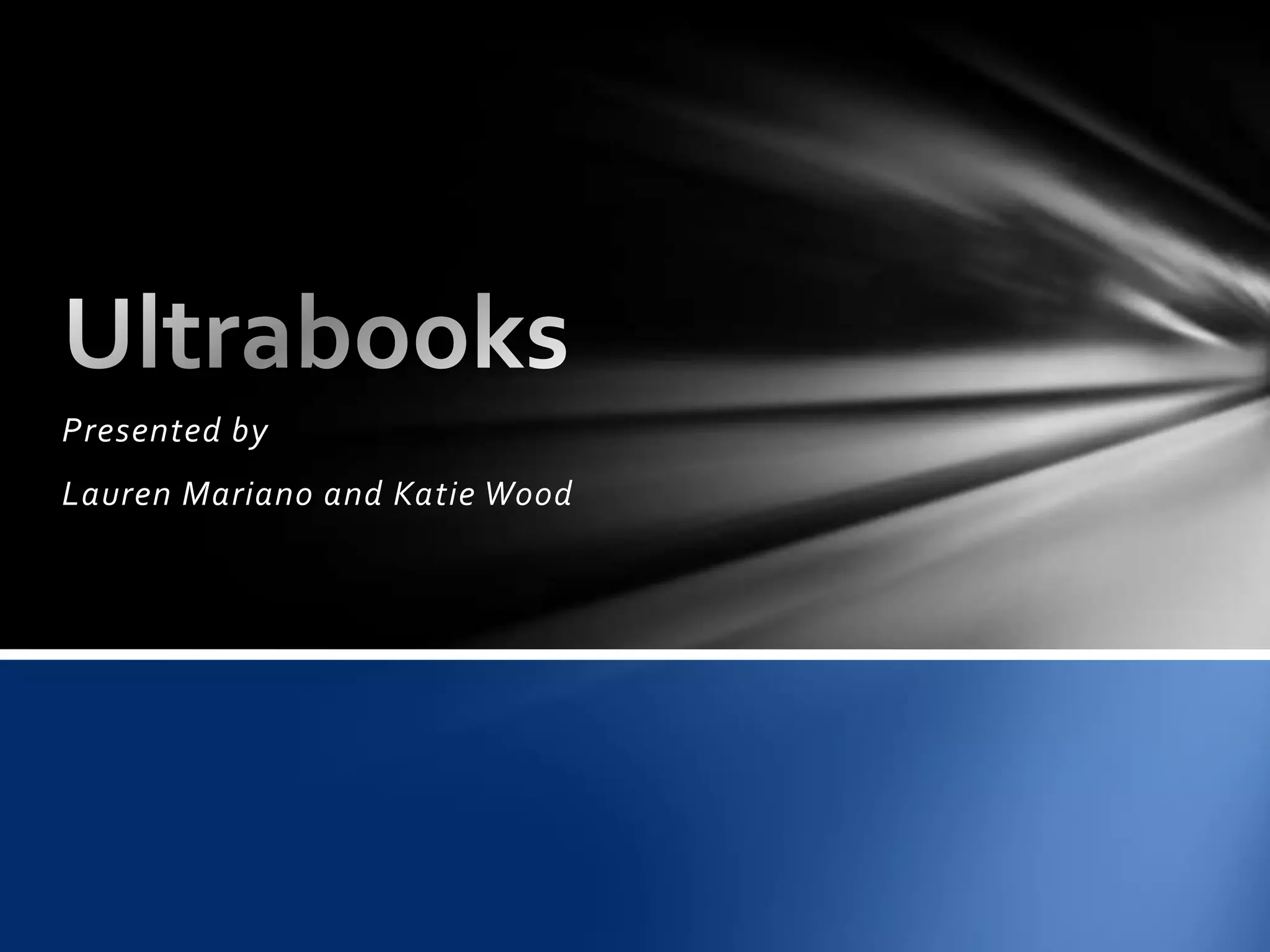 Presented by
Lauren Mariano and Katie Wood