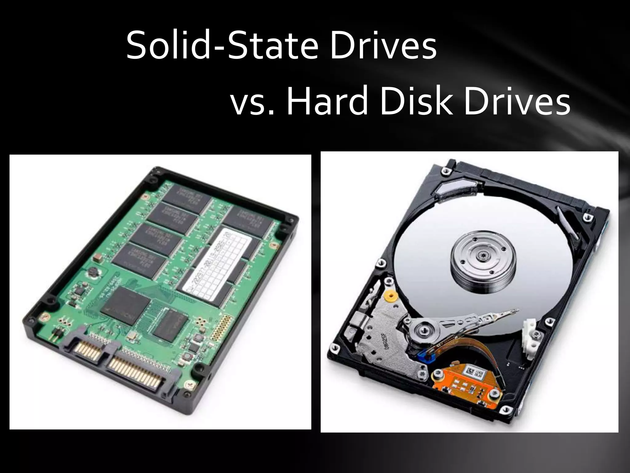 Solid-State Drives
vs. Hard Disk Drives