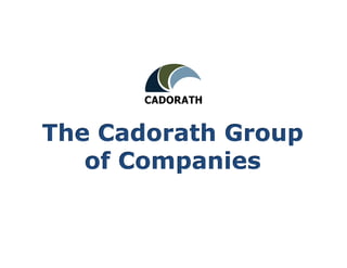 The Cadorath Group
   of Companies
 