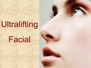 Ultralifting
  Facial
 