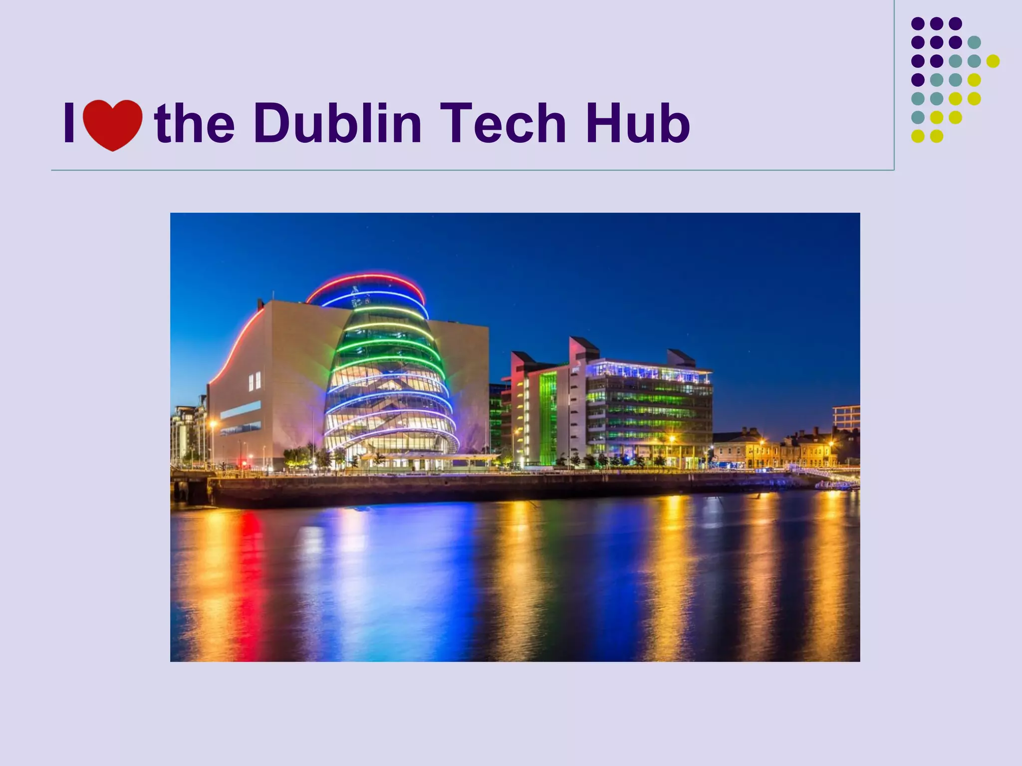 I the Dublin Tech Hub
 