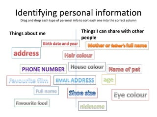 Identifying personal information Drag and drop each type of personal info to sort each one into the correct column ,[object Object],[object Object]