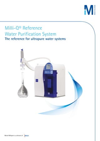 Milli-Q® Reference
Water Purification System
The reference for ultrapure water systems
 