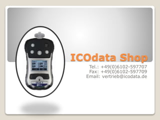 ICOdata Shop
Tel.: +49(0)6102-597707
Fax: +49(0)6102-597709
Email: vertrieb@icodata.de
 