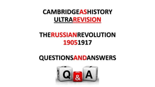 CAMBRIDGEASHISTORY
ULTRAREVISION
THERUSSIANREVOLUTION
19051917
QUESTIONSANDANSWERS
 