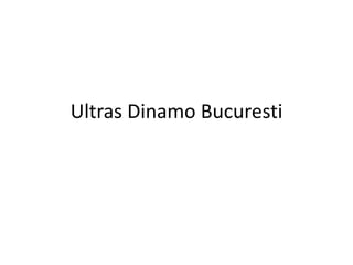 Ultras Dinamo Bucuresti
 