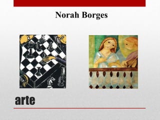 arte
Norah Borges
 