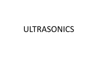 ULTRASONICS
 