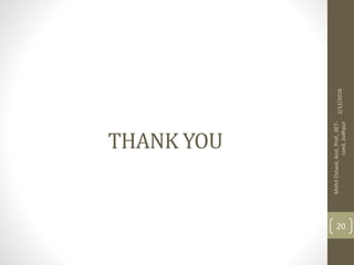 THANK YOU
2/12/2016
MohitOstwal,Asst.Prof.,JIET-
coed,Jodhpur
20
 