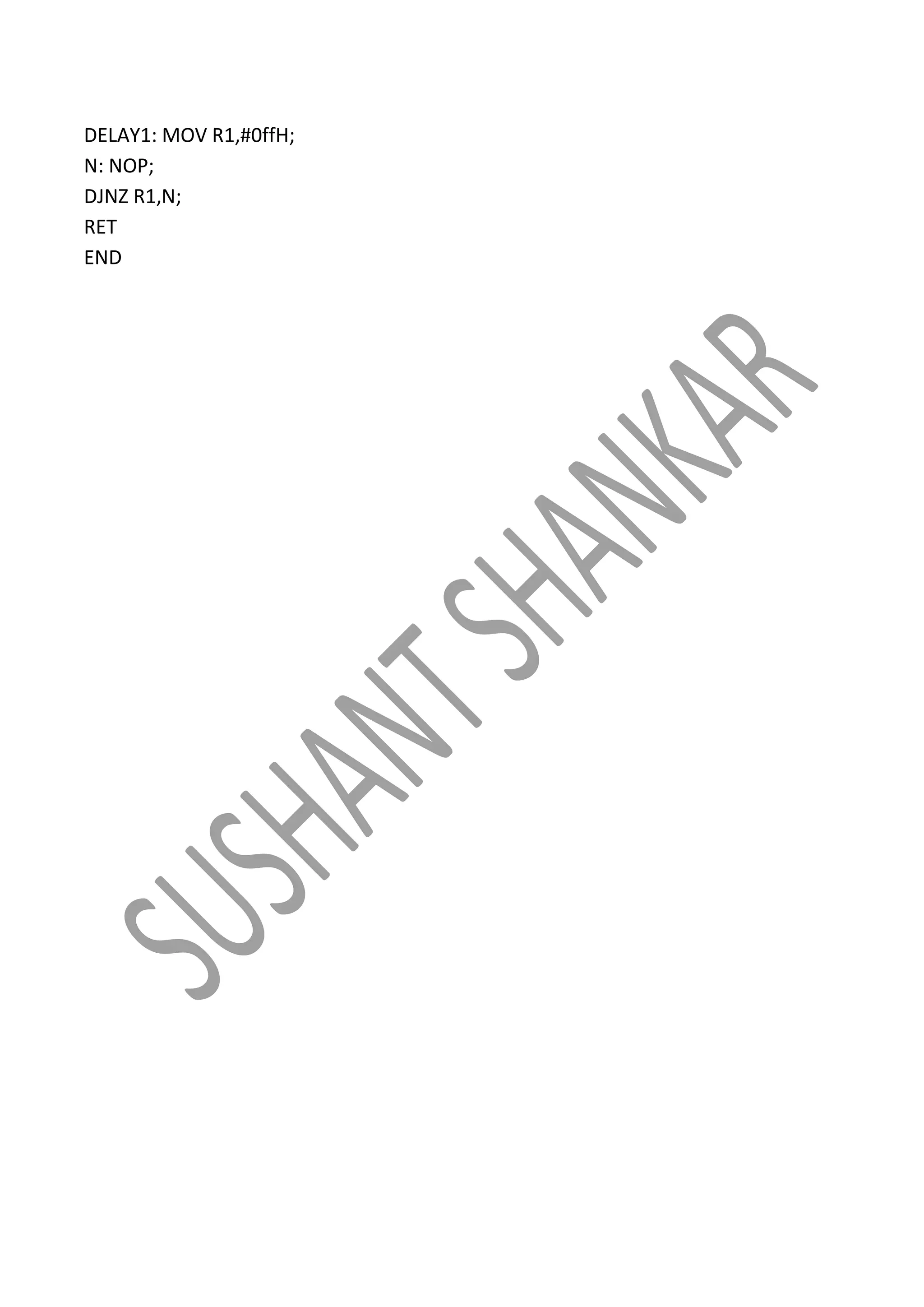DELAY1: MOV R1,#0ffH;
N: NOP;
DJNZ R1,N;
RET
END

 