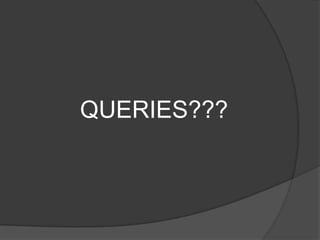 QUERIES???
 