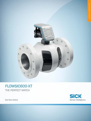 FLOWSIC600-XT
THE PERFECT MATCH
Gas flow meters
PRODUCTINFORMATION
 