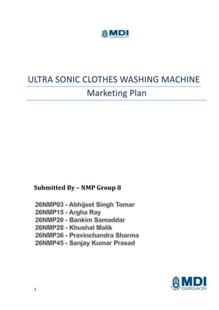 ULTRA SONIC CLOTHES WASHING MACHINE
Marketing Plan

Submitted By – NMP Group 8

1

 