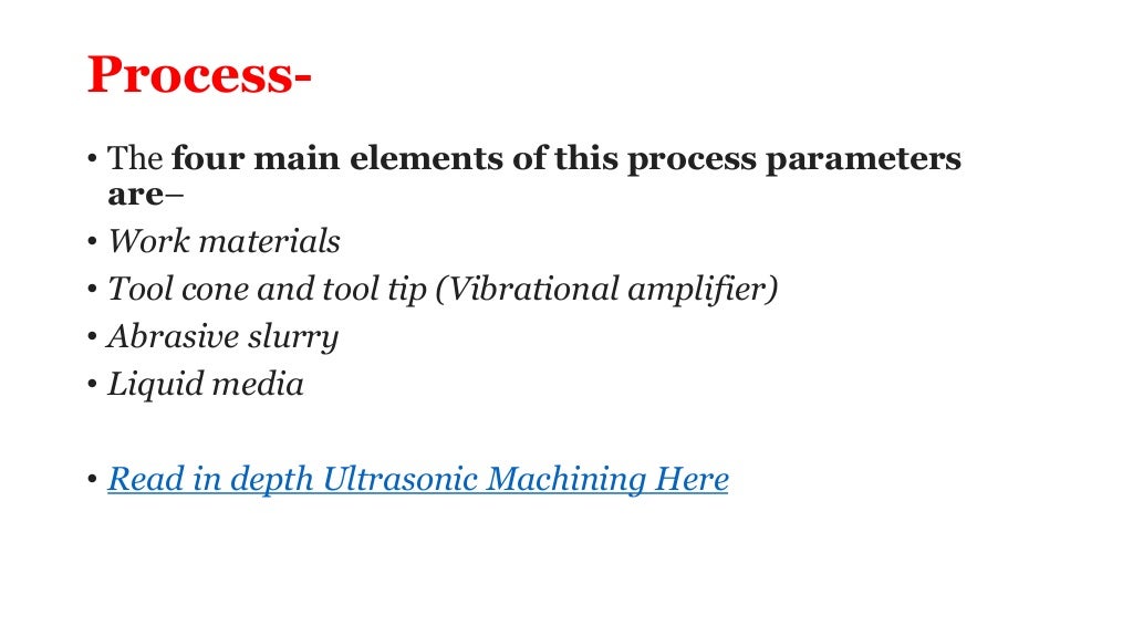 Ultrasonic machining Definition, Principle, Types, Process, Working