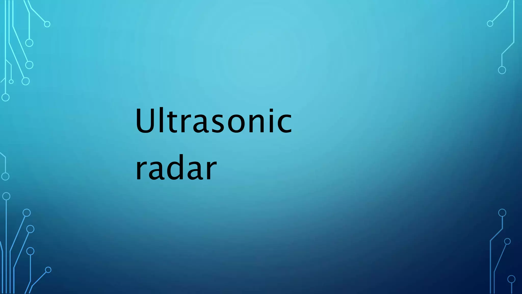 Ultrasonic radar | PPTX | Science
