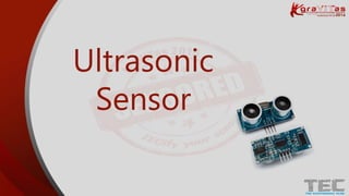 Ultrasonic
Sensor
 