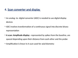 ULTRASONOGRAPHY, its types, A scan and B scan biomicroscopy | PPTX