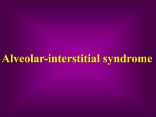 Alveolar-interstitial syndrome
 