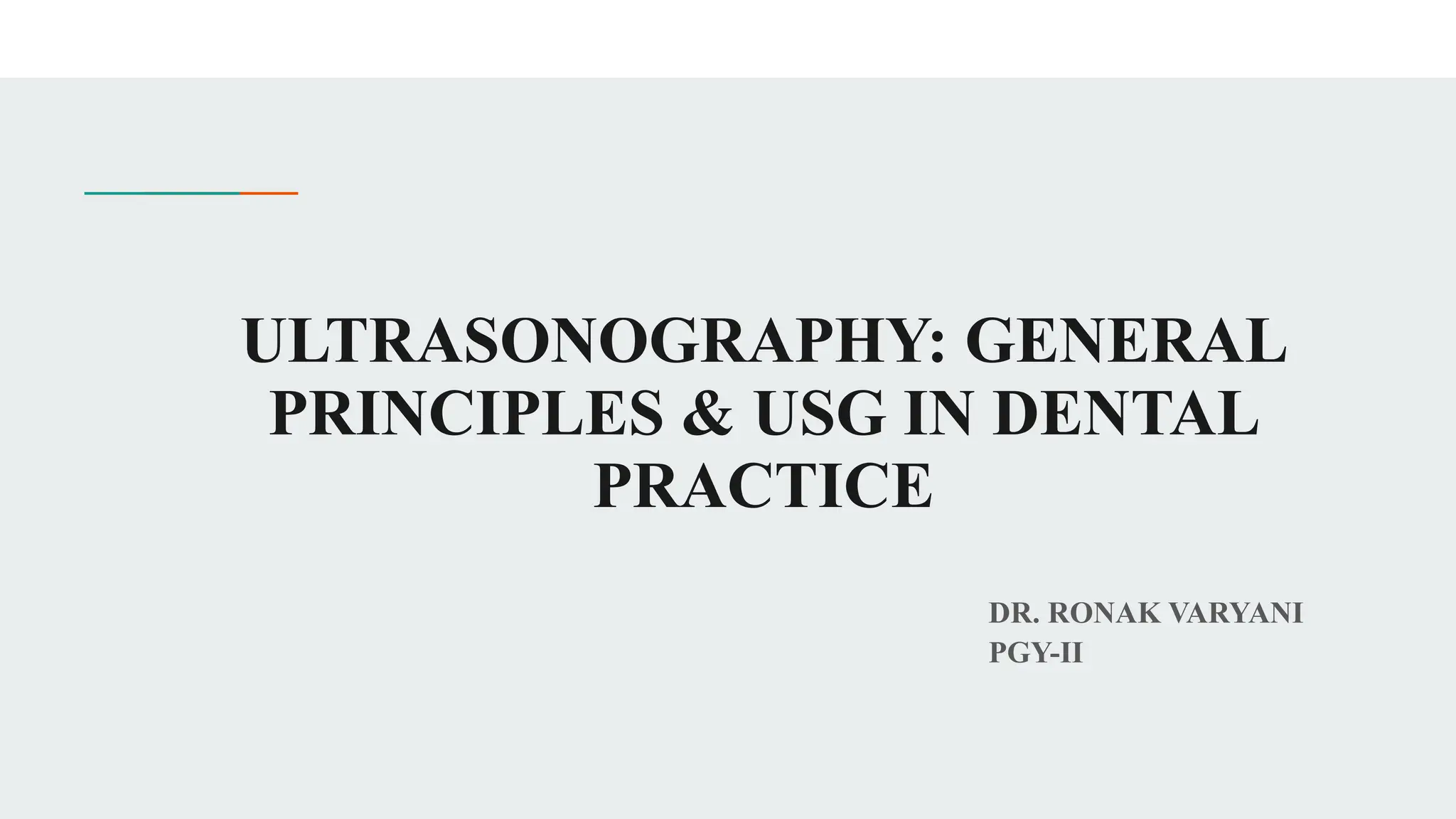 Ultrasonography: Basics and applications in dentistry | PPTX