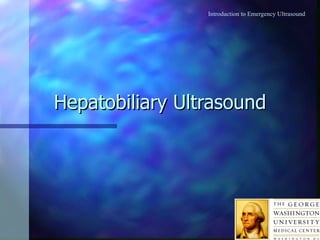 Hepatobiliary Ultrasound Introduction to Emergency Ultrasound 