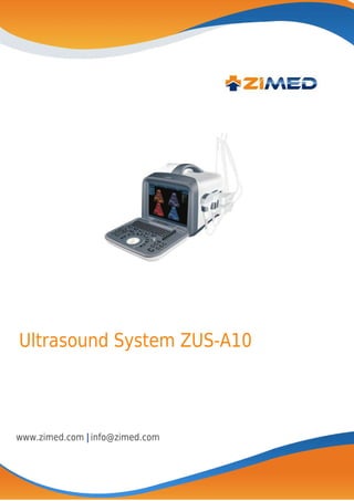 Ultrasound System ZUS-A10
|
www.zimed.com info@zimed.com
 