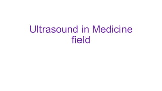 Ultrasound in Medicine
field
 