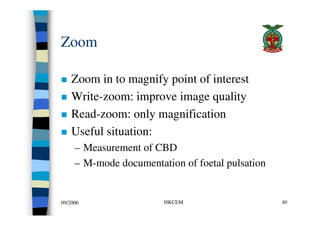 Zoom

    Zoom in to magnify point of interest
    Write-zoom: improve image quality
    Read-zoom: only magnification
   ...