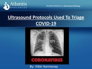 Sensible Solutions for Refurbished Radiology
Ultrasound Protocols Used To Triage
COVID-19
By: Vikki Harmonay
 