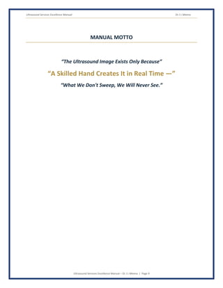 Ultrasound Services Excellence Manual Dr J L Meena
Ultrasound Services Excellence Manual – Dr J L Meena | Page 9
MANUAL MOTTO
“The Ultrasound Image Exists Only Because”
“A Skilled Hand Creates It in Real Time —”
“What We Don't Sweep, We Will Never See.”
 