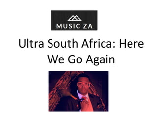 Ultra South Africa: Here
We Go Again
 