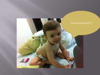 Ultrassom,papai!!!!
 